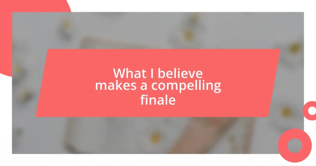 What I believe makes a compelling finale