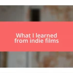 What I learned from indie films