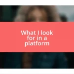 What I look for in a platform