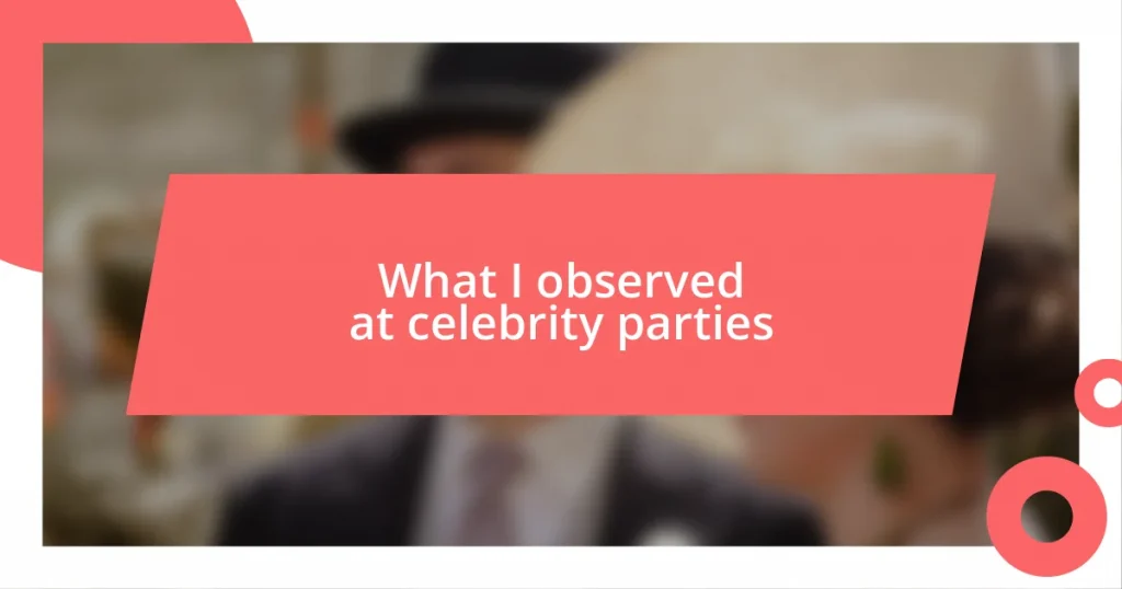 What I observed at celebrity parties