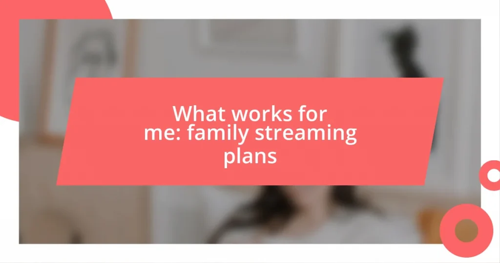 What works for me: family streaming plans