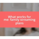 What works for me: family streaming plans