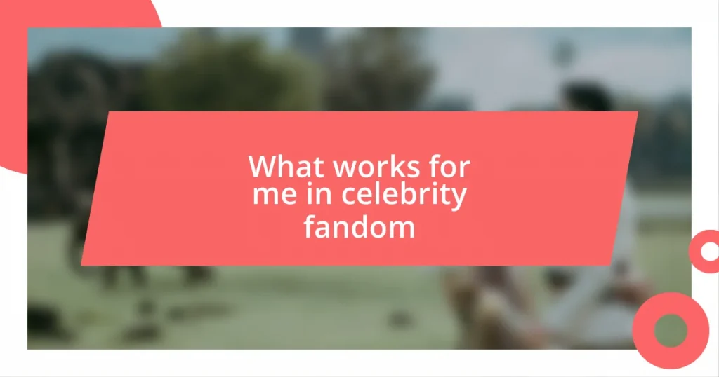 What works for me in celebrity fandom