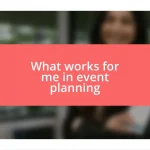 What works for me in event planning