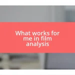 What works for me in film analysis