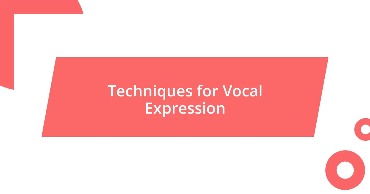 Techniques for Vocal Expression