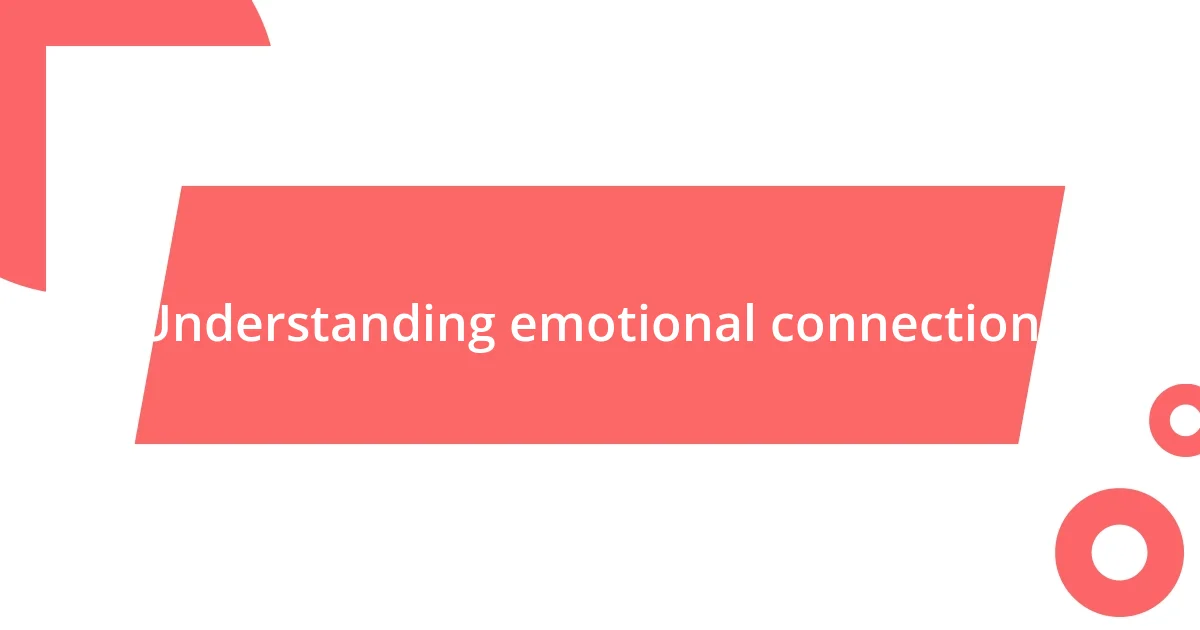 Understanding emotional connections