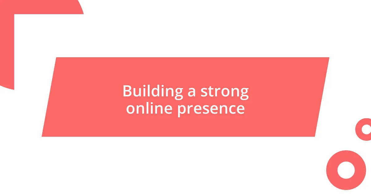 Building a strong online presence