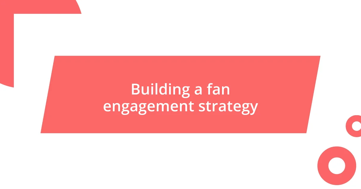 Building a fan engagement strategy