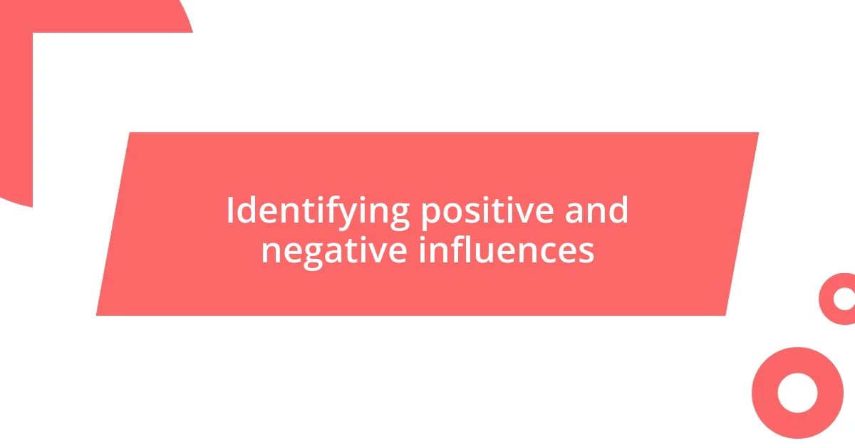 Identifying positive and negative influences