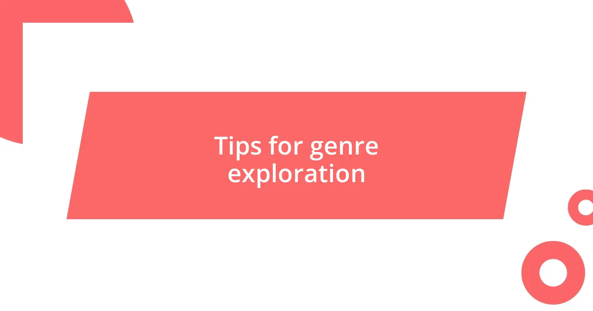 Tips for genre exploration