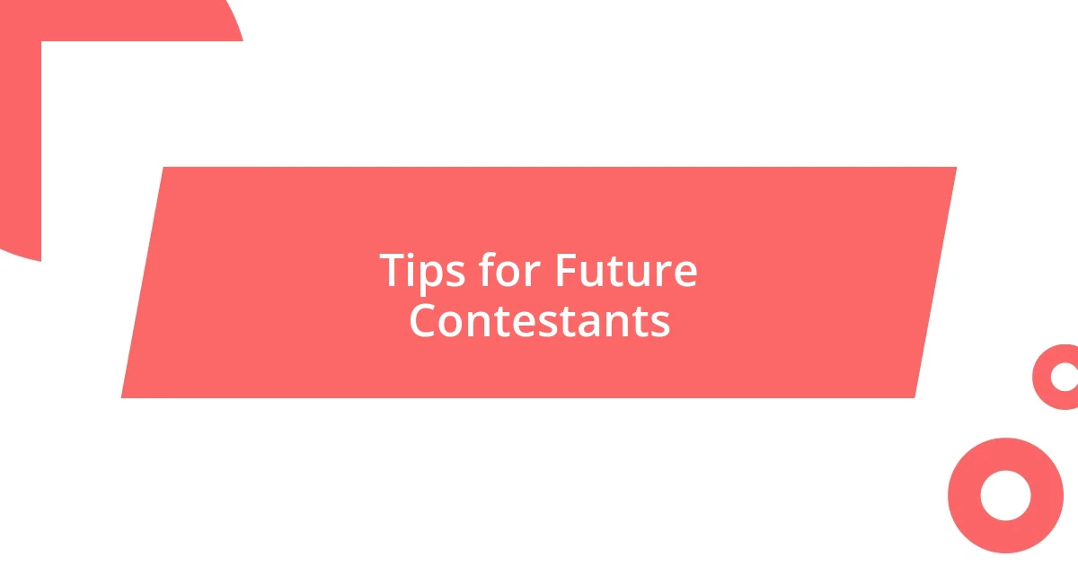 Tips for Future Contestants