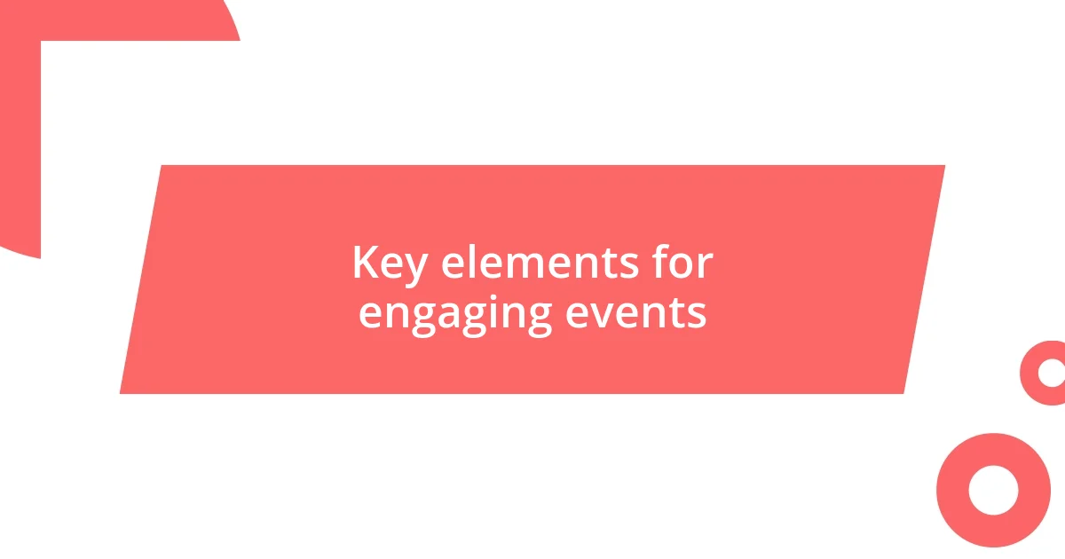 Key elements for engaging events