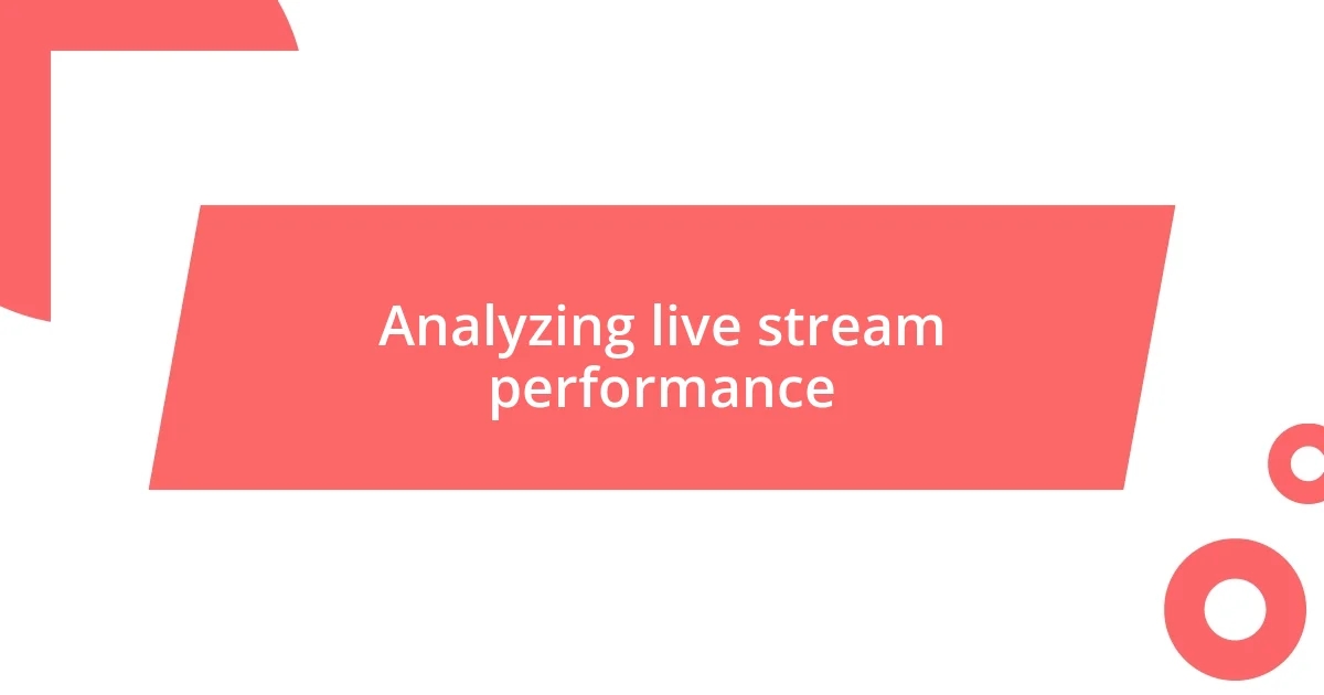 Analyzing live stream performance