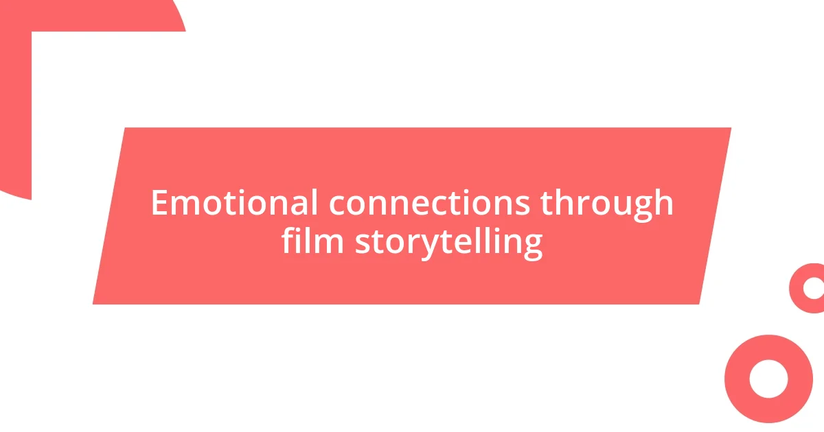 Emotional connections through film storytelling