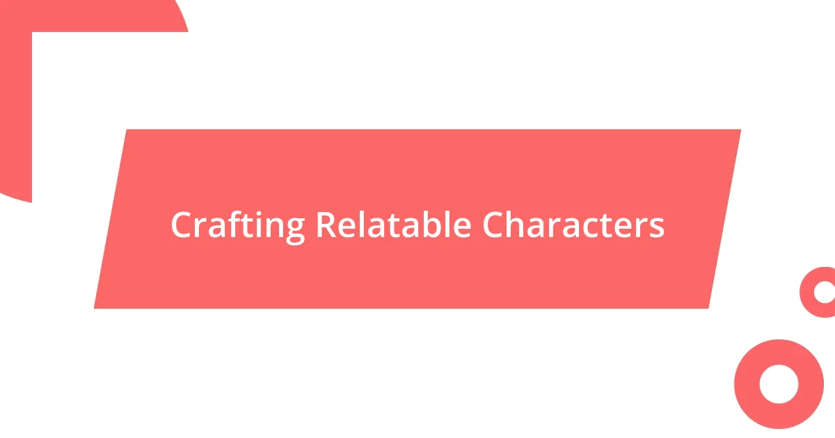 Crafting Relatable Characters